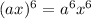 (ax)^6=a^6x^6