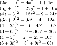 (2x-1)^{2} =4 x^{2} +1+4x \\ (5y+1)^{2} =25y^{2} +1+10y \\ (4z-3)^{2} =16z^{2} +9-24z \\ (3a+2)^{2} =9a^{2} +4+12a \\ (4-2b)^{2} =16+4b^{2} -16b \\ (3+6c)^{2} =9+36c^{2} +36c \\ (z-5)^{2} =z^{2} +25-10z \\ (b+3t)^{2} =b ^{2} +9t ^{2} +6bt