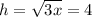 h= \sqrt{3x} =4