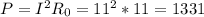 P=I^2R_0=11^2*11=1331