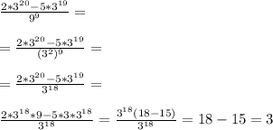 \frac{2*3^{20}-5*3^{19} }{9^{9} } = \\ \\ = \frac{2*3^{20}-5*3^{19} }{(3^{2})^{9} } = \\ \\ = \frac{2*3^{20}-5*3^{19}}{3^{18} } = \\ \\ \frac{2*3^{18}*9-5*3*3^{18} }{3^{18} } = \frac{3^{18}(18-15) }{3^{18}} =18-15=3