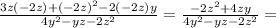 \frac{3z(-2z)+(-2z) ^{2}-2(-2z)y }{4y^{2} -yz-2z ^{2} } = \frac{-2z ^{2}+4zy }{4y ^{2}-yz-2z ^{2} }=