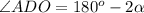 \angle ADO=180 ^{o} -2 \alpha