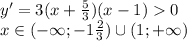 y'=3(x+\frac{5}{3})(x-1)0\\x\in (-\infty;-1\frac{2}{3})\cup (1;+\infty)