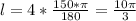 l=4*\frac{150*\pi}{180} = \frac{10\pi}{3}