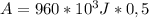 A=960*10^{3}J*0,5