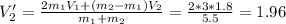 V_2'= \frac{2m_1V_1+(m_2-m_1)V_2}{m_1+m_2}= \frac{2*3*1.8}{5.5}=1.96