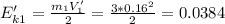 E_{k1}'= \frac{m_1V_1'}{2} = \frac{3*0.16^2}{2}=0.0384