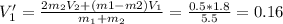 V_1'= \frac{2m_2V_2+(m1-m2)V_1}{m_1+m_2}= \frac{0.5*1.8}{5.5}=0.16
