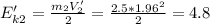 E_{k2}'= \frac{m_2V_2'}{2}= \frac{2.5*1.96^2}{2}=4.8