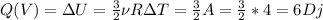 Q(V)=\Delta U=\frac{3}{2} \nu R \Delta T= \frac{3}{2} A= \frac{3}{2}* 4=6Dj