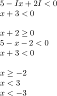 5-Ix+2I<0 \\ x+3<0 \\ \\ x+2 \geq 0 \\ 5-x-2<0 \\ x+3<0 \\ \\ x \geq -2 \\ x<3 \\ x<-3