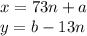 x=73n+a\\&#10;y=b-13n