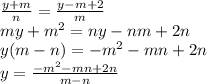 \frac{y+m}{n} = \frac{y-m+2}{m} \\&#10; my+m^2=ny-nm+2n\\&#10; y(m-n)=-m^2-mn+2n\\&#10; y=\frac{-m^2-mn+2n}{m-n}