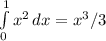 \int\limits^1_0 { x^{2} } \, dx = x^{3} /3