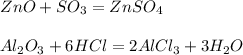 ZnO+SO_{3} =ZnSO _{4} \\ \\ Al _2} O_{3} +6HCl=2AlCl _{3} +3H _{2} O