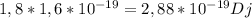 1,8*1,6*10 ^{-19} =2,88*10 ^{-19} Dj