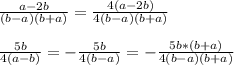 \frac{a-2b}{(b-a)(b+a)}= \frac{4(a-2b)}{4(b-a)(b+a)} \\ \\ \frac{5b}{4(a-b)} = -\frac{5b}{4(b-a)} =- \frac{5b*(b+a)}{4(b-a)(b+a)}
