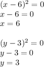 (x-6)^2=0\\x-6=0\\x=6\\\\(y-3)^2=0\\y-3=0\\y=3