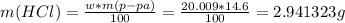 m(HCl)= \frac{w*m(p-pa)}{100} = \frac{20.009*14.6}{100} =2.941323 g