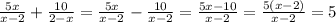 \frac{5x}{x-2}+ \frac{10}{2-x} = \frac{5x}{x-2}- \frac{10}{x-2} = \frac{5x-10}{x-2} = \frac{5(x-2)}{x-2}=5