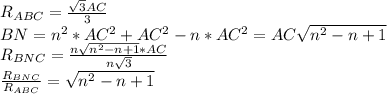 R_{ABC} =\frac{\sqrt{3}AC}{3}\\&#10;BN=n^2*AC^2+AC^2-n*AC^2 = AC\sqrt{n^2-n+1}\\&#10;R_{BNC} = \frac{n\sqrt{n^2-n+1}*AC}{n\sqrt{3}}\\&#10; \frac{R_{BNC}}{R_{ABC}} = \sqrt{n^2-n+1}