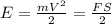 E=\frac{mV^2}{2}=\frac{FS}{2}