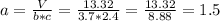 a= \frac{V}{b*c}= \frac{13.32}{3.7*2.4}= \frac{13.32}{8.88}= 1.5