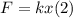 F=kx (2)