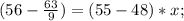 (56-\frac{63}{9})=(55-48)*x;\\&#10;