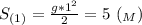 S_{(1)}= \frac{g*1^2}{2}=5 \ (_M)