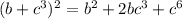 (b+c^3)^2 = b^2+2bc^3+c^6
