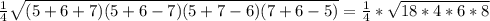\frac{1}{4} \sqrt{(5+6+7)(5+6-7)(5+7-6) (7+6-5)} = \frac{1}{4} * \sqrt{18*4*6*8}&#10;