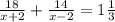 \frac{18}{x+2} + \frac{14}{x-2}=1 \frac{1}{3} \\