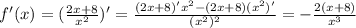 f'(x)=(\frac{2x+8}{x^2} )'= \frac{(2x+8)'x^2-(2x+8)(x^2)'}{(x^2)^2} =- \frac{2(x+8)}{x^3}