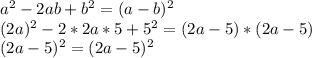a^2-2ab+b^2=(a-b)^2\\&#10;(2a)^2-2*2a*5+5^2=(2a-5)*(2a-5)\\&#10;(2a-5)^2=(2a-5)^2\\