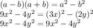 (a-b)(a+b)=a^2-b^2\\&#10;9x^2-4y^2=(3x)^2-(2y)^2\\&#10;9x^2-4y^2=9x^2-4y^2\\