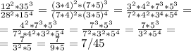\frac{12^2*35^3}{28^2*15^4} = \frac{(3*4)^2*(7*5)^3}{(7*4)^2*(3*5)^4} = \frac{3^2*4^2*7^3*5^3}{7^2*4^2*3^4*5^4} = \\ =\frac{4^2*7^3*5^3}{7^2*4^2*3^2*5^4} =\frac{7^3*5^3}{7^2*3^2*5^4} =\frac{7*5^3}{3^2*5^4} = \\ =\frac{7}{3^2*5} =\frac{7}{9*5} =7/45