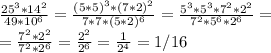 \frac{25^3*14^2}{49*10^6}= \frac{(5*5)^3*(7*2)^2}{7*7*(5*2)^6}= \frac{5^3*5^3*7^2*2^2}{7^2*5^6*2^6}= \\ = \frac{7^2*2^2}{7^2*2^6}= \frac{2^2}{2^6}= \frac{1}{2^4}= 1/16