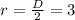 r= \frac{D}{2} =3