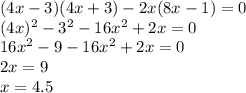 (4x-3)(4x+3)-2x(8x-1)=0 \\ (4x)^2-3^2-16x^2+2x=0 \\ 16x^2-9-16x^2+2x=0 \\ 2x=9 \\ x=4.5