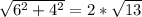 \sqrt{ 6^{2} + 4^{2} } = 2* \sqrt{13}