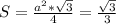 S = \frac{ a^{2}* \sqrt{3}}{4} = \frac{ \sqrt{3}}{3}