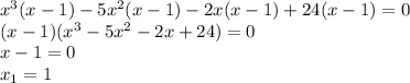 x^3(x-1)-5x^2(x-1)-2x(x-1)+24(x-1)=0 \\ (x-1)(x^3-5x^2-2x+24)=0 \\ x-1=0 \\ x_1=1