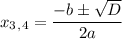 x_3_,_4= \dfrac{-b\pm \sqrt{D} }{2a}