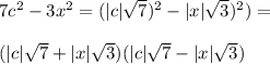 7c^2-3x^2=(|c|\sqrt{7})^2-|x|\sqrt{3})^2)=\\\\(|c|\sqrt{7}+|x|\sqrt{3})(|c|\sqrt{7}-|x|\sqrt{3})