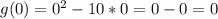 g(0)=0^2-10*0=0-0=0