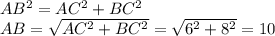 AB^2=AC^2+BC^2 \\ AB= \sqrt{AC^2+BC^2} = \sqrt{6^2+8^2} =10