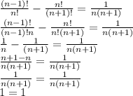 \frac{(n-1)!}{n!}-\frac{n!}{(n+1)!}= \frac{1}{n(n+1)} \\ \frac{(n-1)!}{(n-1)!n}-\frac{n!}{n!(n+1)}= \frac{1}{n(n+1)} \\ \frac{1}{n}-\frac{1}{(n+1)}= \frac{1}{n(n+1)} \\ \frac{n+1-n}{n(n+1)}=\frac{1}{n(n+1)} \\ \frac{1}{n(n+1)}=\frac{1}{n(n+1)} \\ 1=1