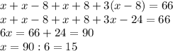 x+x-8+x+8+3(x-8)=66 \\x+x-8+x+8+3x-24=66 \\ 6x=66+24=90 \\ x=90:6=15